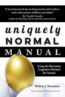 Get [PDF EBOOK EPUB KINDLE] Uniquely Normal Manual: Using The Bernstein Cognitive Methods for Autism