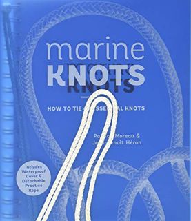 [View] EBOOK EPUB KINDLE PDF Marine Knots: How to Tie 40 Essential Knots: Waterproof Cover and Detac