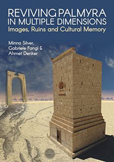 Access [EPUB KINDLE PDF EBOOK] Reviving Palmyra in Multiple Dimensions: Images, Ruins and Cultural M