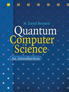 Access [EPUB KINDLE PDF EBOOK] Quantum Computer Science: An Introduction by  N. David Mermin ✔️