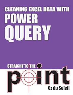 ACCESS [KINDLE PDF EBOOK EPUB] Cleaning Excel Data With Power Query Straight to the Point by Oz du S