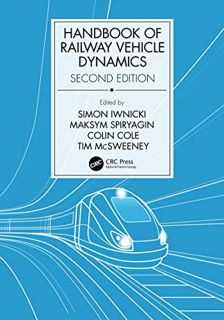 Get [EBOOK EPUB KINDLE PDF] Handbook of Railway Vehicle Dynamics, Second Edition by  Simon Iwnicki,M