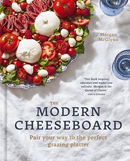 Read [KINDLE PDF EBOOK EPUB] The Modern Cheeseboard: Pair your way to the perfect grazing platter by