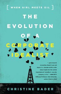 [Access] KINDLE PDF EBOOK EPUB The Evolution of a Corporate Idealist: When Girl Meets Oil by  Christ
