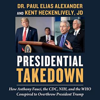 Read EBOOK EPUB KINDLE PDF Presidential Takedown: How Anthony Fauci, the CDC, NIH, and the WHO Consp