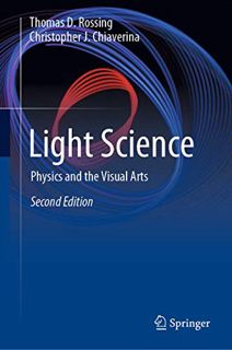 [View] EPUB KINDLE PDF EBOOK Light Science: Physics and the Visual Arts by  Thomas D. Rossing &  Chr