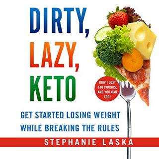 [Read] EBOOK EPUB KINDLE PDF Dirty, Lazy, Keto (Revised and Expanded): Get Started Losing Weight Whi