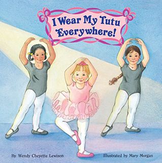[READ] [PDF EBOOK EPUB KINDLE] I Wear My Tutu Everywhere! (All Aboard Books (Paperback)) by  Wendy C