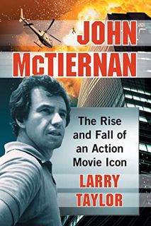 [Get] [EBOOK EPUB KINDLE PDF] John McTiernan: The Rise and Fall of an Action Movie Icon by  Larry Ta