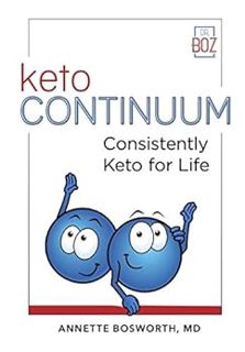 Get [KINDLE PDF EBOOK EPUB] ketoCONTINUUM: Consistently Keto Diet For Life by Annette  Bosworth M.D.