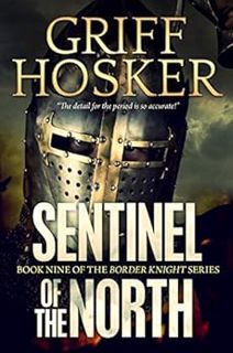 [ACCESS] KINDLE PDF EBOOK EPUB Sentinel of the North (Border Knight Book 9) by Griff Hosker 💖