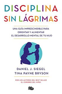 [View] PDF EBOOK EPUB KINDLE Disciplina sin lágrimas / No-Drama Discipline (Spanish Edition) by  Dan
