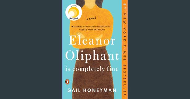 [READ] 🌟 Eleanor Oliphant Is Completely Fine: Reese's Book Club (A Novel) Read Book