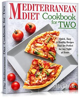 Read [PDF EBOOK EPUB KINDLE] The Mediterranean Diet Cookbook for Two: Quick, Easy and Healthy Recipe