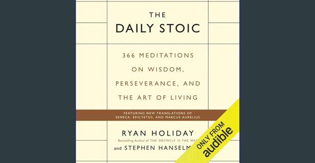 ebook read [pdf] ❤ The Daily Stoic: 366 Meditations on Wisdom, Perseverance, and the Art of Liv