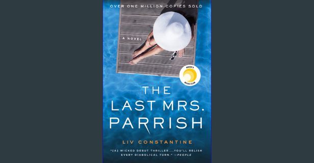 PDF 📚 The Last Mrs. Parrish: A Reese's Book Club Pick Full Pdf