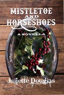 Read PDF EBOOK EPUB KINDLE Mistletoe & Horseshoes by  Juliette Douglas 💝