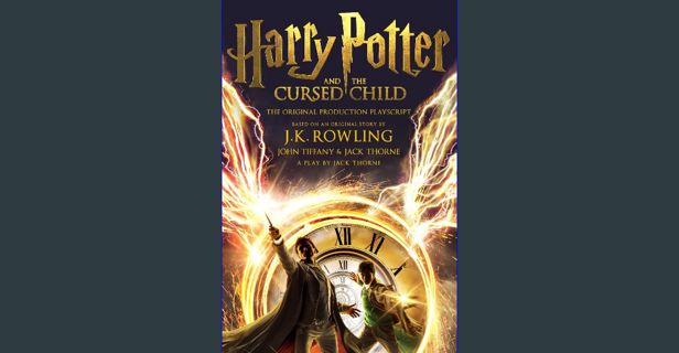 PDF 🌟 Harry Potter and the Cursed Child - Parts One and Two: The Official Playscript of the Ori