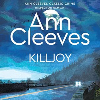 View EBOOK EPUB KINDLE PDF Killjoy: Inspector Ramsay, Book 4 by  Ann Cleeves,Simon Mattacks,Pan 📙