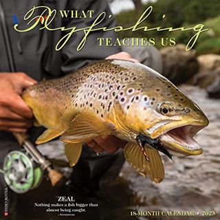 READ KINDLE PDF EBOOK EPUB What Fly Fishing Teaches Us 2023 Wall Calendar by  Willow Creek Press 💑