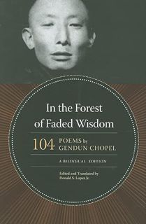 [READ] [KINDLE PDF EBOOK EPUB] In the Forest of Faded Wisdom: 104 Poems by Gendun Chopel, a Bilingua