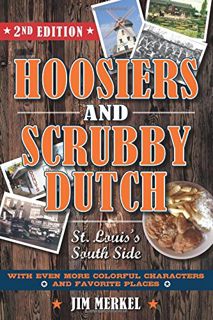[READ] [KINDLE PDF EBOOK EPUB] Hoosiers and Scrubby Dutch: St. Louis's South Side, 2nd Edition by  J