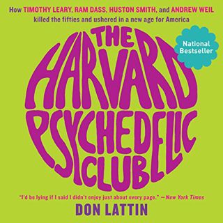 View [PDF EBOOK EPUB KINDLE] The Harvard Psychedelic Club: How Timothy Leary, Ram Dass, Huston Smith