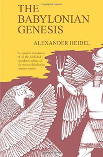 Access [EBOOK EPUB KINDLE PDF] The Babylonian Genesis: The Story of Creation by  Alexander Heidel 📚