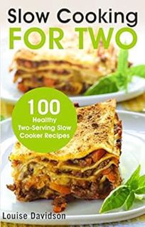 GET [EPUB KINDLE PDF EBOOK] Slow Cooking for Two: 100 Healthy Two-Serving Slow Cooker Recipes by Lou