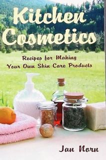 [VIEW] PDF EBOOK EPUB KINDLE Kitchen Cosmetics: Recipes for Making Your Own Skin Care Products by  J