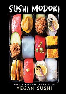 [GET] [EBOOK EPUB KINDLE PDF] Sushi Modoki: The Japanese Art and Craft of Vegan Sushi by  iina 📌
