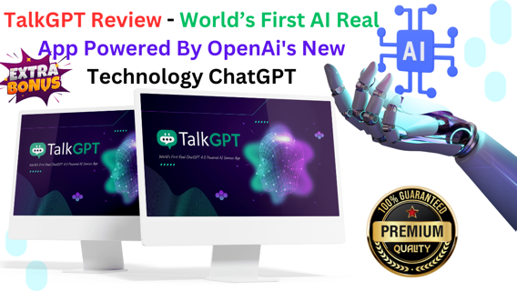 TalkGPT Review - World’s First AI Real App Powered By OpenAi's New Technology ChatGPT  Instant,