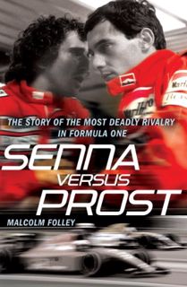 Get PDF EBOOK EPUB KINDLE Senna Versus Prost by  Malcolm Folley ✅
