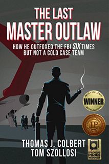 [VIEW] [PDF EBOOK EPUB KINDLE] The Last Master Outlaw: How He Outfoxed the FBI Six Times But Not A C