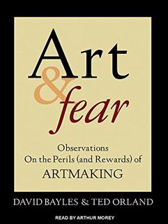 [GET] [PDF EBOOK EPUB KINDLE] Art & Fear: Observations On the Perils (and Rewards) of Artmaking by