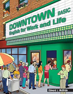 Access [EBOOK EPUB KINDLE PDF] Downtown Basic: English for Work and Life (Downtown: English for Work