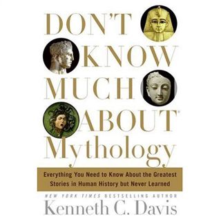 Read PDF EBOOK EPUB KINDLE Don't Know Much About Mythology: Everything You Need to Know About the Gr