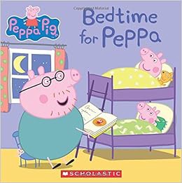 [View] EBOOK EPUB KINDLE PDF Bedtime for Peppa (Peppa Pig) by ScholasticEone 💞