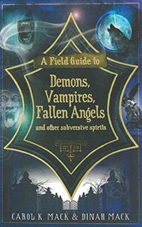 [Read] KINDLE PDF EBOOK EPUB A Field Guide to Demons, Vampires, Fallen Angels and Other Subversive S