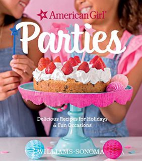View [EBOOK EPUB KINDLE PDF] American Girl Parties: Delicious Recipes for Holidays & Fun Occasions b