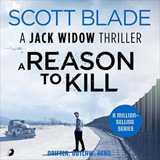[GET] [KINDLE PDF EBOOK EPUB] A Reason to Kill: Jack Widow, Book 3 by  Scott Blade,Philip Alan Ormon