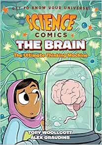 [Access] [EBOOK EPUB KINDLE PDF] Science Comics: The Brain: The Ultimate Thinking Machine by Tory Wo