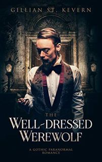 [GET] KINDLE PDF EBOOK EPUB The Well-dressed Werewolf: A Gothic Paranormal Romance (Read by Candleli
