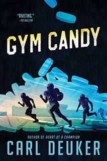 Get [PDF EBOOK EPUB KINDLE] Gym Candy by  Carl Deuker 📘