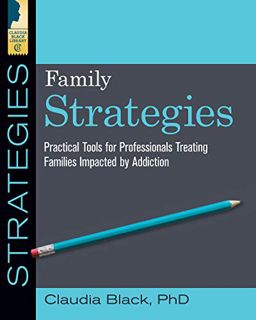READ EPUB KINDLE PDF EBOOK Family Strategies: Practical Tools for Treating Families Impacted by Addi
