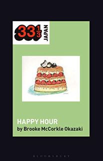 [Access] [KINDLE PDF EBOOK EPUB] Shonen Knife’s Happy Hour: Food, Gender, Rock and Roll (33 1/3 Japa