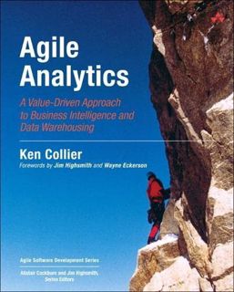 View [EPUB KINDLE PDF EBOOK] Agile Analytics: A Value-Driven Approach to Business Intelligence and D