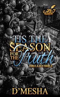 [VIEW] EPUB KINDLE PDF EBOOK Tis the Season for the Truth: Duke & Rochelle by  D'Mesha Wright 📒