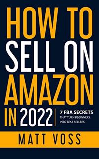 [ACCESS] EPUB KINDLE PDF EBOOK How to Sell on Amazon in 2022: 7 FBA Secrets That Turn Beginners into