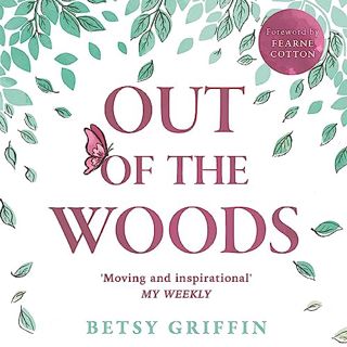 [VIEW] [EBOOK EPUB KINDLE PDF] Out of the Woods: A Tale of Positivity, Kindness and Courage by  Bets